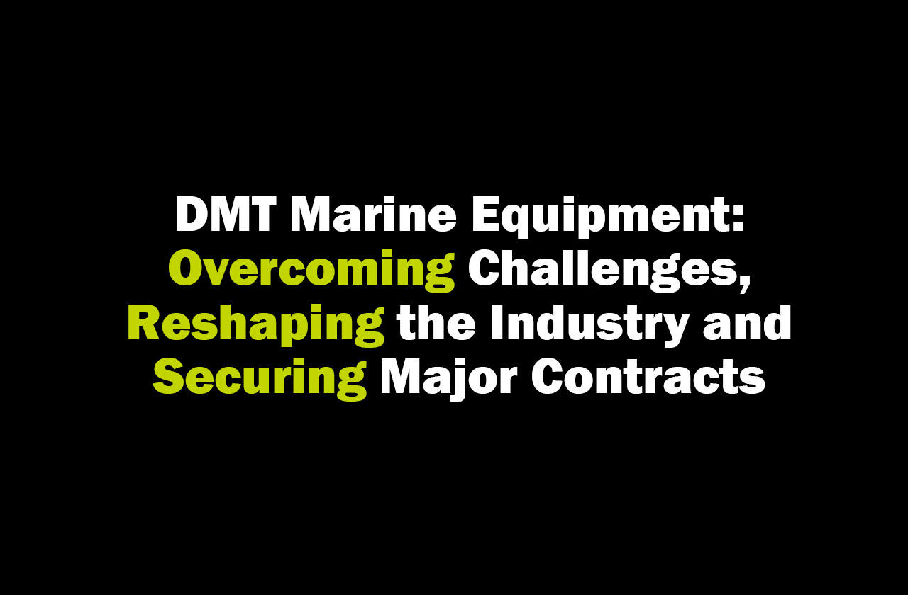 Contracts signed check Inside Marine article about DMT
